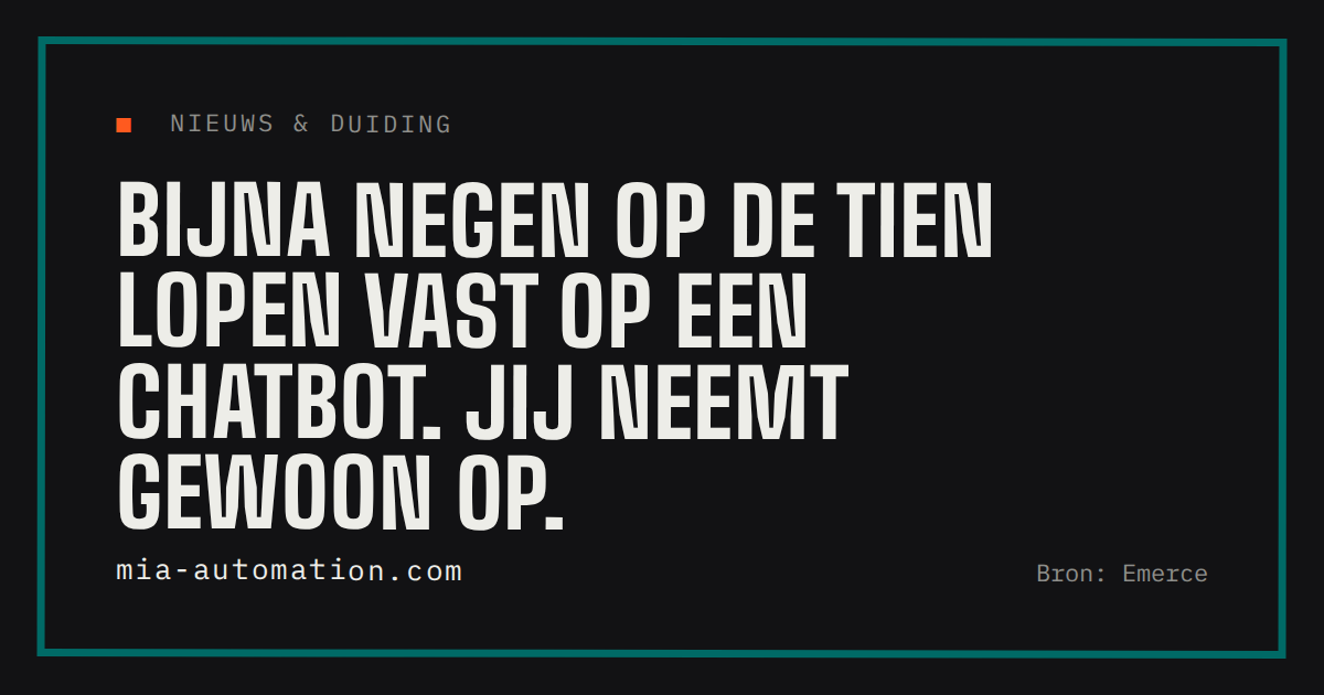 Bijna negen op de tien lopen vast op een chatbot. Jij neemt gewoon op.